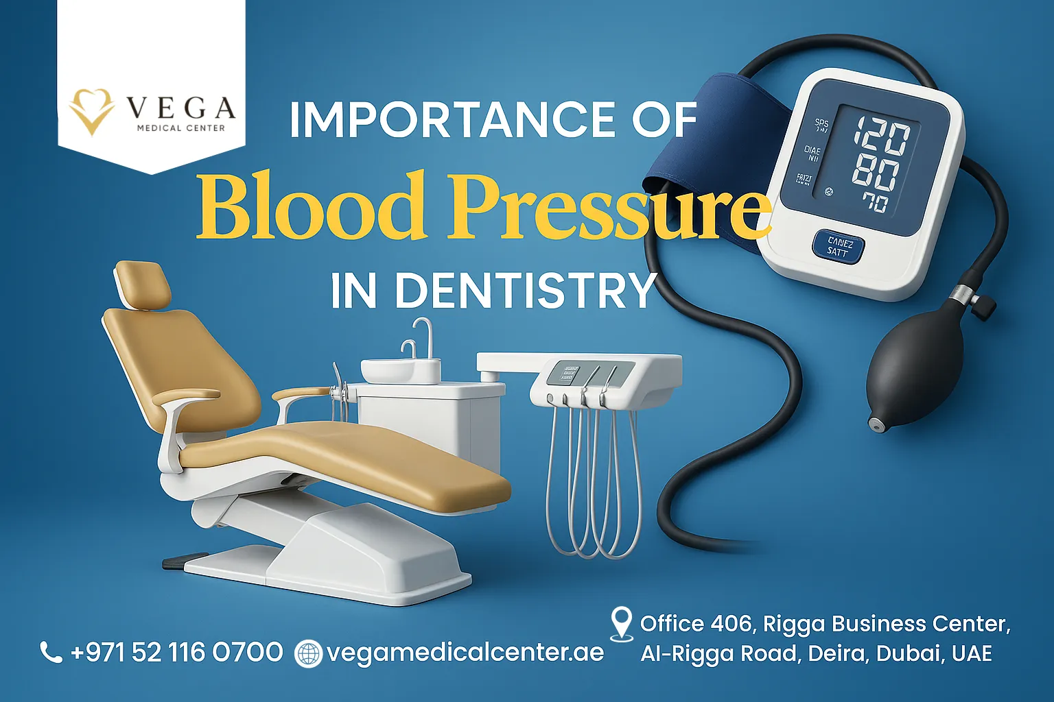 A promotional graphic showing the importance of monitoring blood pressure in dentistry, featuring a dental chair, dental tools, and a digital blood pressure monitor, with contact and location details for Vega Medical Center in Dubai.